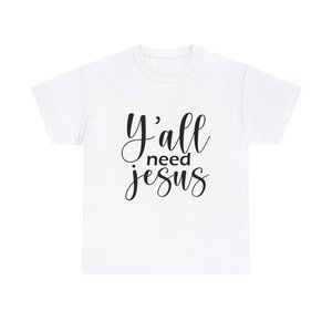 Ya'll Need Jesus Graphic T-Shirt